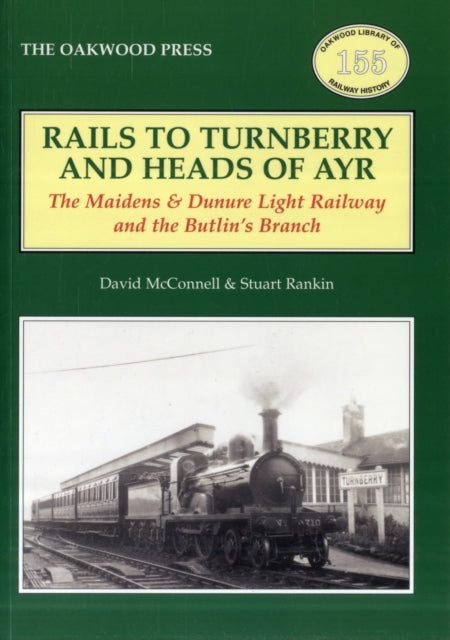 Rails to Turnberry and Heads of Ayr: The Maidens & Dunure Light Railway & the Butlin's Branch