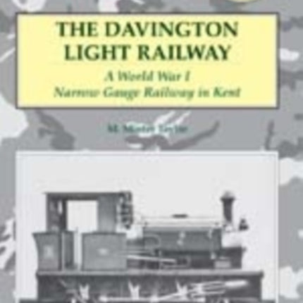 The Davington Light Railway: A World War I Narrow Gauge Railway in Kent