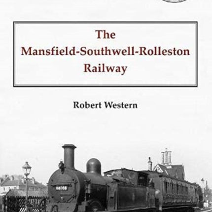 The Mansfield-Southwell-Rolleston Railway