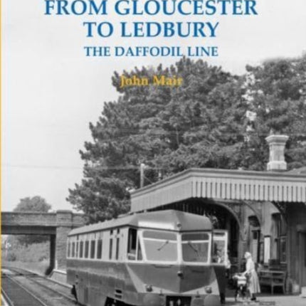 From Gloucester to Ledbury: The Daffodil Line