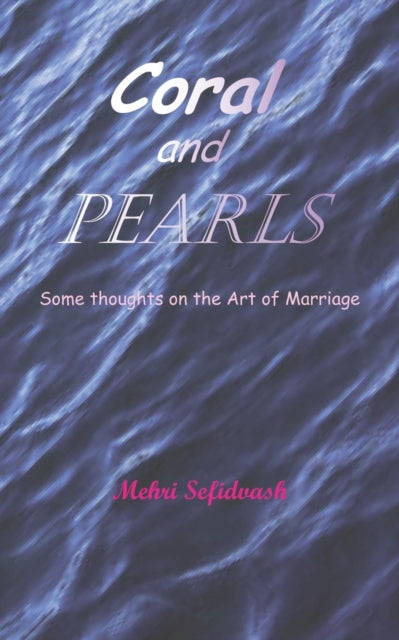 Coral and Pearls Some Thoughts on the Art of Marriage