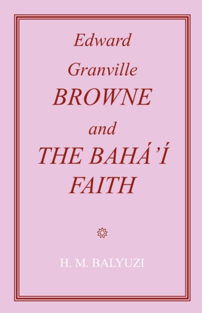 Edward Granville Browne and the Bahai Faith
