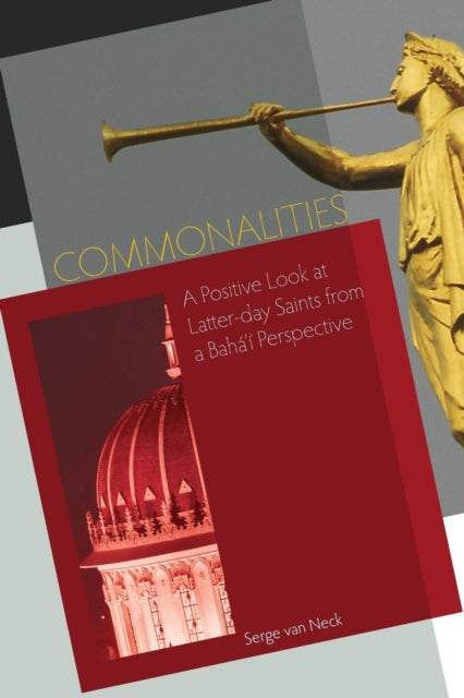 Commonalities A Positive Look at LatterDay Saints from a Bahai Perspective