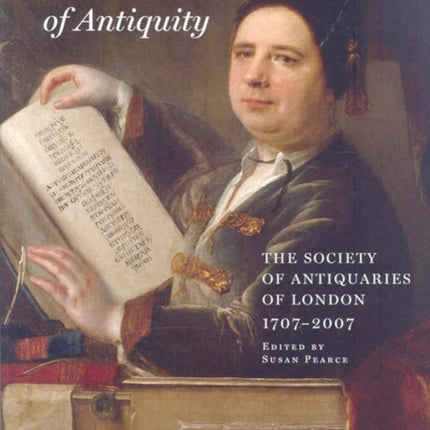 Visions of Antiquity: The Society of Antiquaries of London 1707-2007