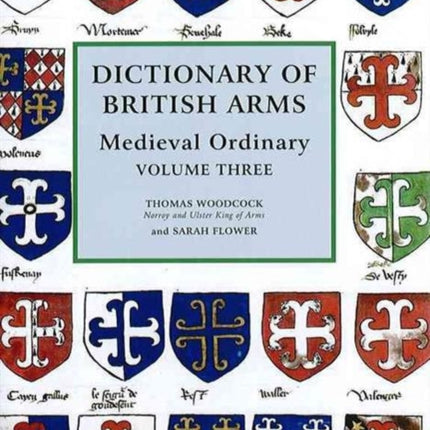 Dictionary of British Arms: Medieval Ordinary Volume III