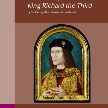 The History of King Richard the Third: by Sir George Buc, Master of the Revels