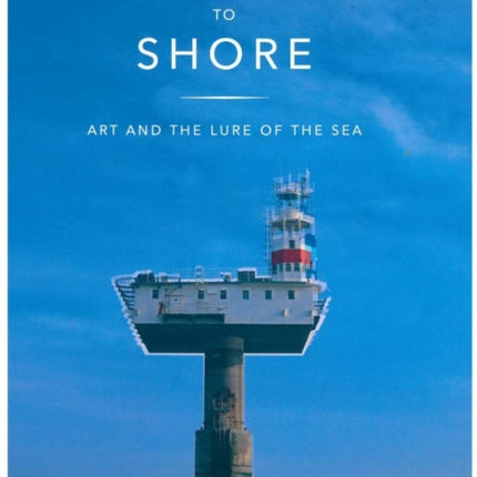 Ship to Shore: Art and the Lure of the Sea