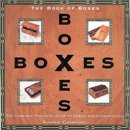 Book of Boxes: The Complete Practical Guide to Design and Construction