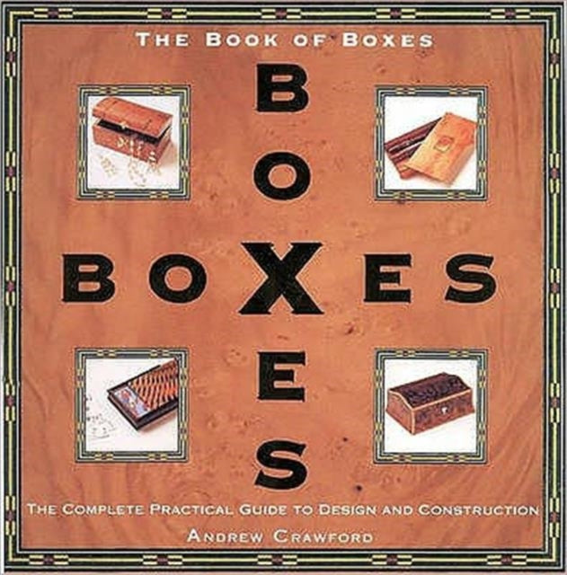 Book of Boxes: The Complete Practical Guide to Design and Construction