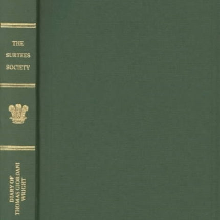 The Diary of Thomas Giordani Wright Newcastle Doctor 18261829 Publications of the Surtees Society 206