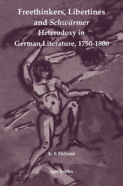 Freethinkers Libertines and Schwärmer