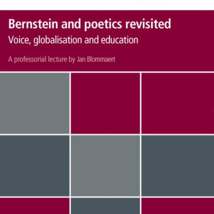 Bernstein and poetics revisited Voice globalisation and education Inaugural Professorial Lecture