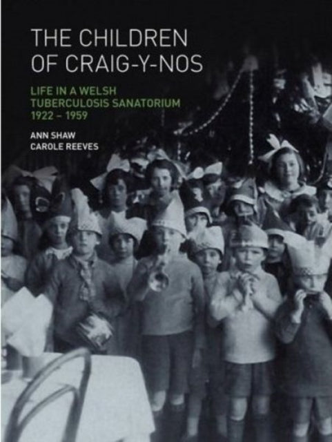 The Children of CraigYNos Life in a Welsh Tuberculosis Sanatorium 19221959