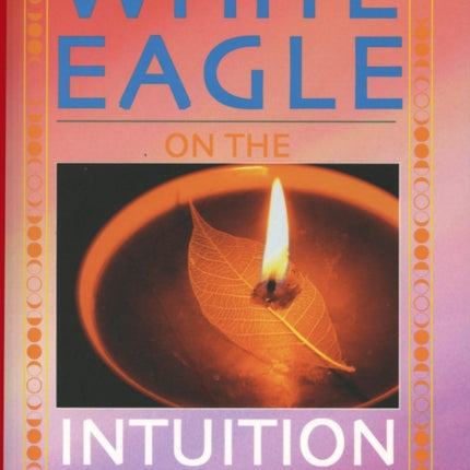 White Eagle on the Intuition and Initiation