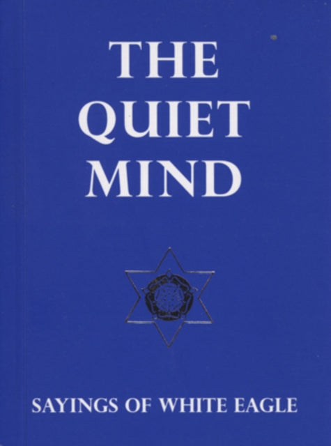 Quiet Mind: Sayings of White Eagle