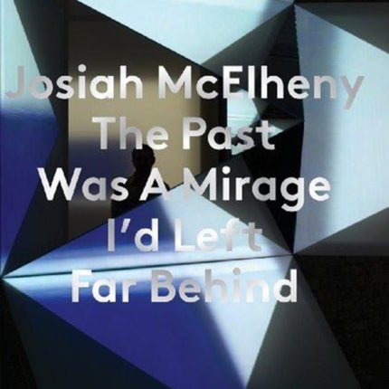 Josiah McElheny: The Past Was A Mirage I'd Left Far Behind