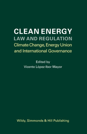 Clean Energy Law and Regulation: Climate Change, Energy Union and International Governance