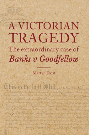 A Victorian Tragedy: The Extraordinary Case of Banks v Goodfellow