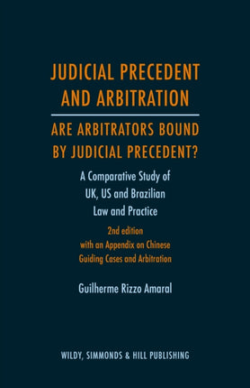 Judicial Precedent and Arbitration – Are Arbitrators Bound by Judicial Precedent?: A Comparative Study of UK, US and Brazilian Law and Practice