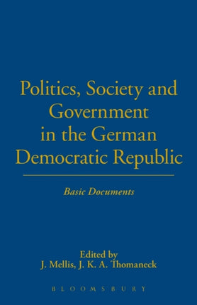 Politics Society and Government in the German Democratic Republic Basic Documents