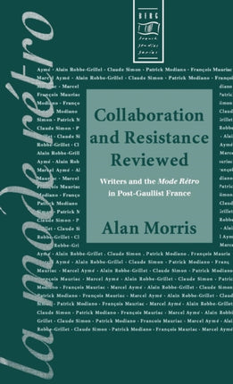 Collaboration and Resistance Reviewed Writers and la Mode Retro in PostGaullist France v 7 Berg French Studies