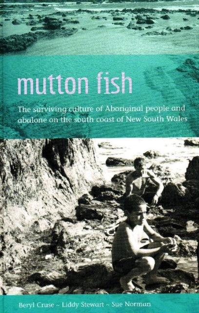 Mutton Fish: The surviving culture of Aboriginal people and abalone on the south coast of NSW