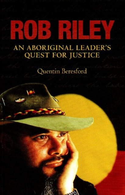 Rob Riley: An Aboriginal Leader's Quest for Justice