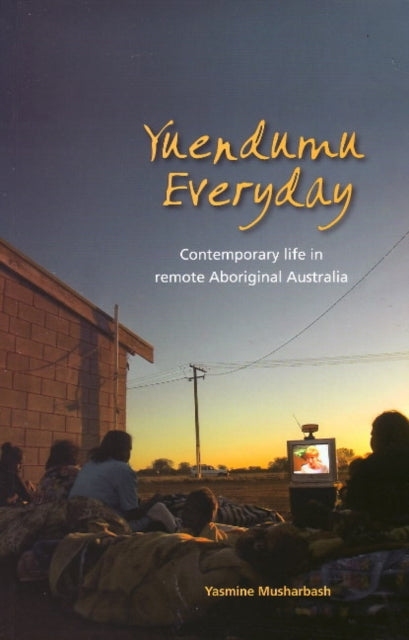 Yuendumu Everyday: Contemporary Life in Remote Australia