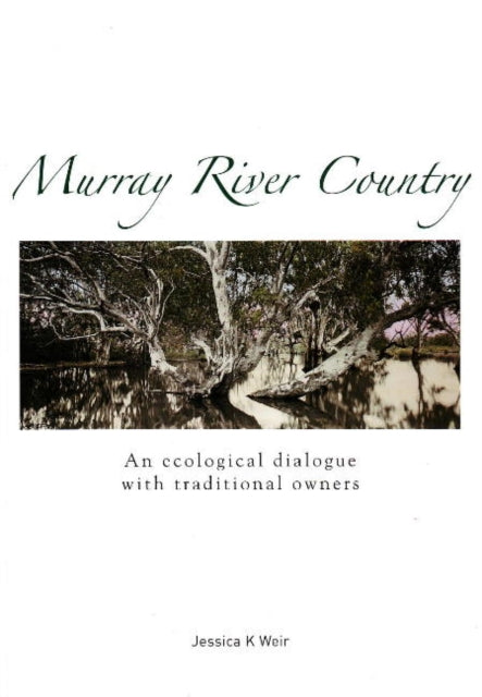 Murray River Country: An Ecological Dialogue with Traditional Owners