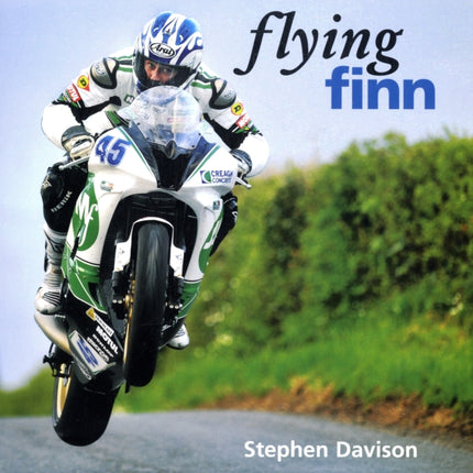 Flying Finn: A Tribute to Irish Motorbike Legend Martin Finnegan, Road Racing Legends 3