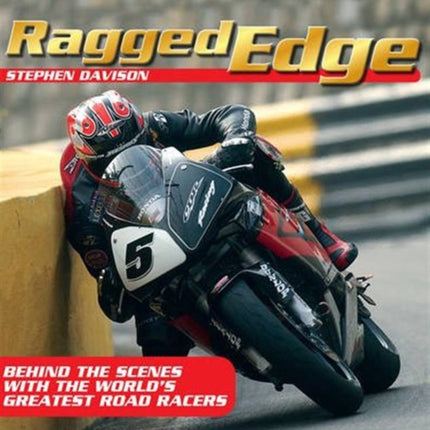 Ragged Edge: Behind the scenes with the world’s greatest road racers