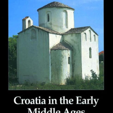 Croatia in the Early Middle Ages: A Cultural Survey