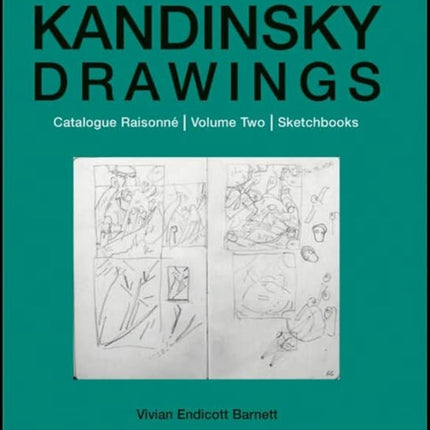 Kandinsky Drawings Vol 2: Catalogue Raisonné Volume Two: Sketchbooks