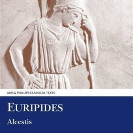 Alcestis Classical Texts Aris  Phillips Classical