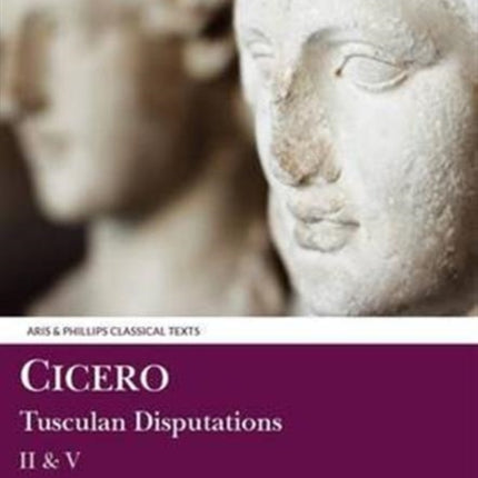 Cicero: Tusculan Disputations II & V: with a Summary of Books III & IV