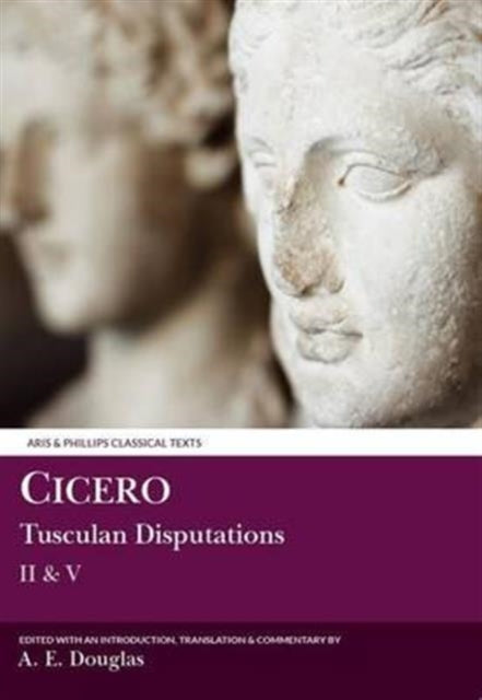 Cicero: Tusculan Disputations II & V: with a Summary of Books III & IV