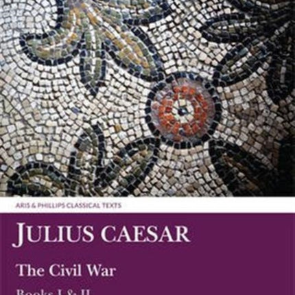 The Civil War Bk 1  2 Classical Texts Aris