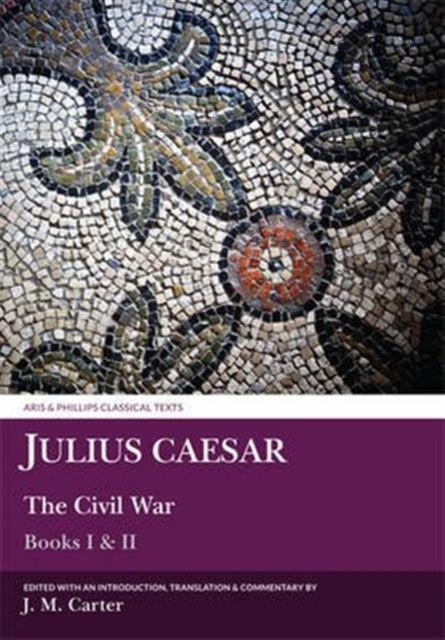 The Civil War Bk 1  2 Classical Texts Aris