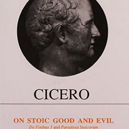 Cicero On Stoic Good and Evil  De Finibus Bonorum