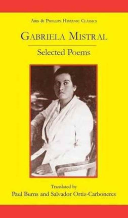 Gabriela Mistral Selected Poems Aris  Phillips