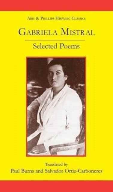 Gabriela Mistral Selected Poems Aris  Phillips Hispanic Classics