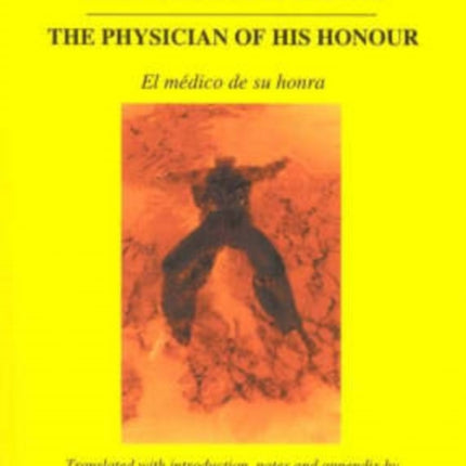 The Physician of His Honour El Medico De Su Honra