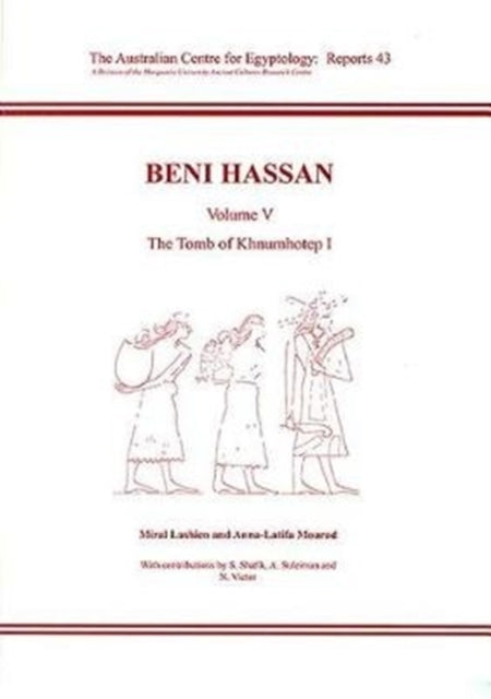 Beni Hassan Volume V: The Tomb of Khnumhotep l