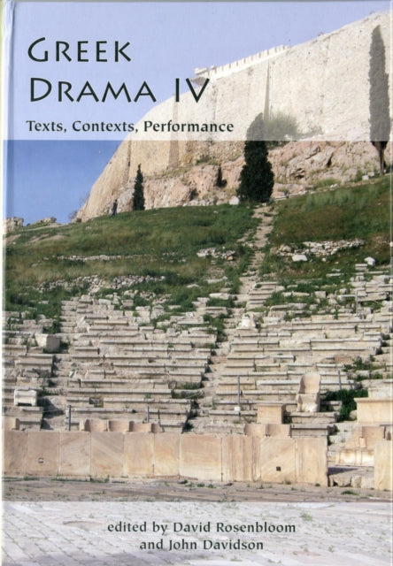 Greek Drama IV Texts Contexts Performance Aris