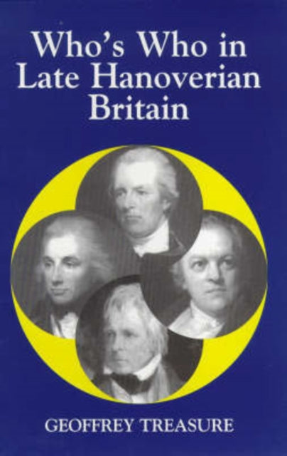 Whos Who in Late Hanoverian Britain 17891837 Whos Who in British History Whos Who in British History S