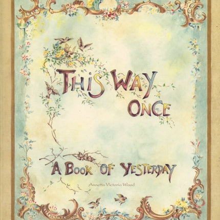 This Way Once: A Book of Yesterday