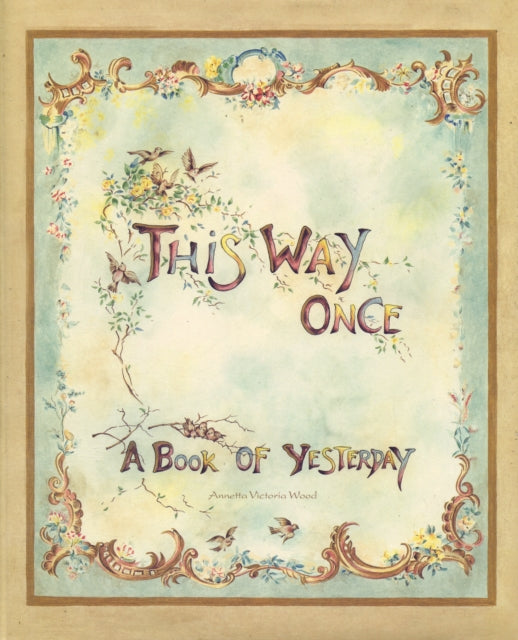 This Way Once: A Book of Yesterday