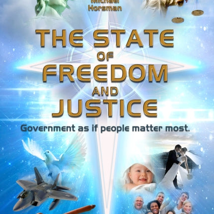 The State of Freedom and Justice: Government as If People Matter Most