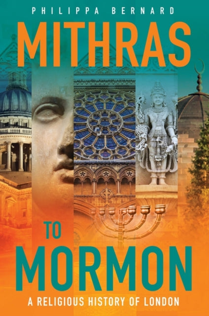 Mithras to Mormon: A Religious History of London