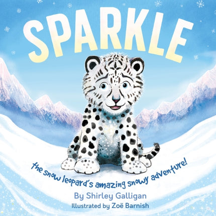 Sparkle: The snow leopard's amazing snowy adventure!